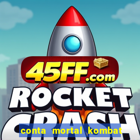 conta mortal kombat mobile grátis conta mortal kombat mobile